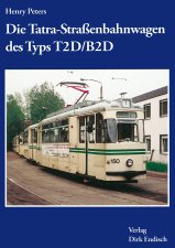 Die Tatra-Straßenbahnwagen des Typs T2D/B2D (Antiquarisch)
