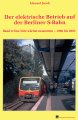 Der elektrische Betrieb auf der Berliner S-Bahn | Band 6: 1980 bis 2003
