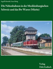 Nebenbahnen in der Mecklenburgischen Schweiz und das Bw Waren (Müritz)