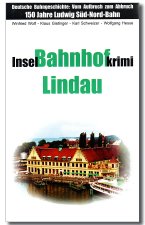 Inselkrimi Bahnhof Lindau | 150 Jahre Ludwig Süd-Nord-Bahn