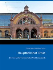 Hauptbahnhof Erfurt |  Die neue Verkehrsdrehscheibe Mitteldeutschlands