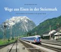 Wege aus Eisen in der Steiermark | Zur Geschichte der...