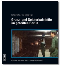 Grenz- und Geisterbahnh&ouml;fe im geteilten Berlin