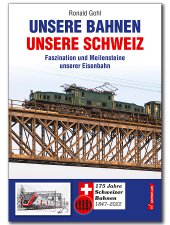 175 Jahre Schweizer Bahnen: Unsere Bahnen - Unsere Schweiz
