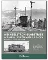 Wechselstrom-Zugbetrieb in Bayern, Württemberg und Baden -  Band 1: Von den Anfängen 1900 bis 1939