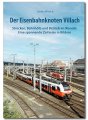 Eisenbahnknoten Villach -  Strecken, Bahnh&ouml;fe und Betrieb im Wandel