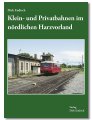 Klein- und Privatbahnen im n&ouml;rdlichen Harzvorland