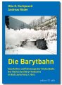 Die Barytbahn - Grubenbahn der Deutschen Baryt-Industrie...