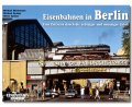 Eisenbahnen in Berlin - Eine Zeitreise durch die...