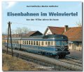 Eisenbahnen im Weinviertel | Von den 1970er-Jahren bis heute