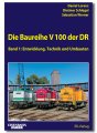 Die Baureihe V 100 der DR | Band 1: Entwicklung, Technik und Umbauten