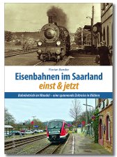 Eisenbahnen im Saarland einst & jetzt | Bahnbetrieb im Wandel