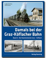 Damals bei der Graz-Köflacher Bahn | Band 3 | Die Stammstrecke Graz – Köflach