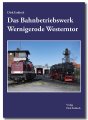 Das Bahnbetriebswerk Wernigerode-Westerntor | Das...