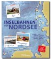 Inselbahnen der Nordsee | Borkum, Juist, Baltrum,...