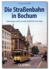 Die Straßenbahn in Bochum | Unterwegs rund um den Kuhhirten seit 1894