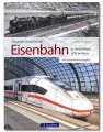 Die große Geschichte der Eisenbahn in Deutschland