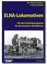 ELNA-Lokomotiven | 100 Jahre Einheitsprogramm für die deutschen Kleinbahnen